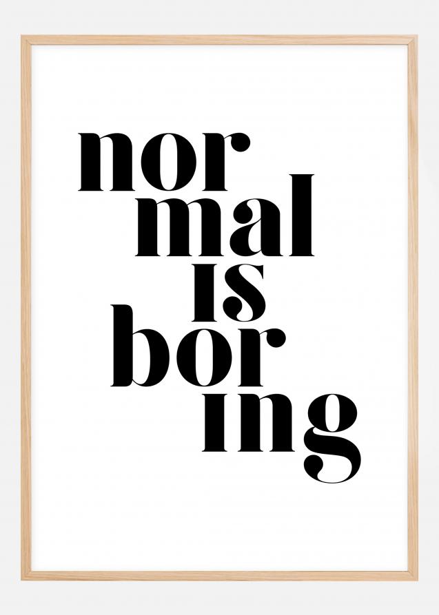 Normal is boring Poster